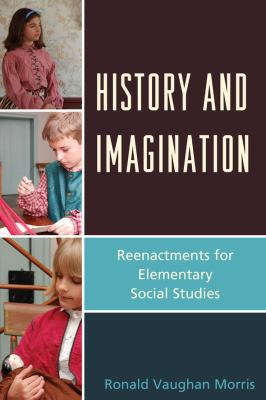 History and Imagination: Reenactments for Eleme... 1610482980 Book Cover