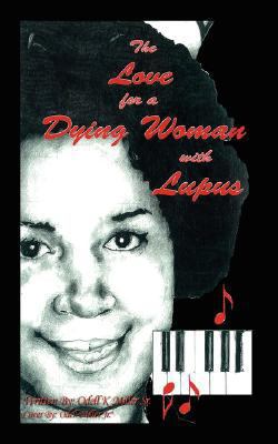 The Love for a Dying Woman with Lupus 1434334007 Book Cover