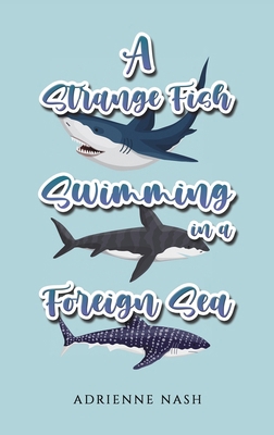 A Strange Fish Swimming in a Foreign Sea 1398486574 Book Cover