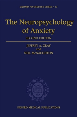 The Neuropsychology of Anxiety: An Enquiry Into... 0198522703 Book Cover