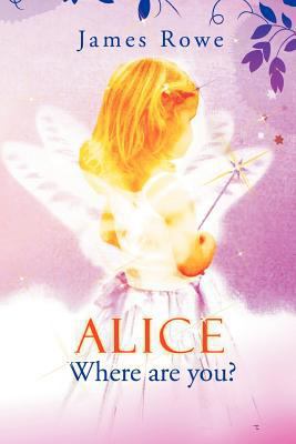 Alice-Where Are You? 1469181703 Book Cover