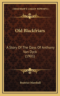 Old Blackfriars: A Story Of The Days Of Anthony... 1165633981 Book Cover