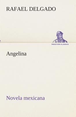 Angelina (novela mexicana) [Spanish] 3849526496 Book Cover