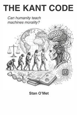 The Kant Code: Can humanity teach machines mora... B0H24QDBBC Book Cover