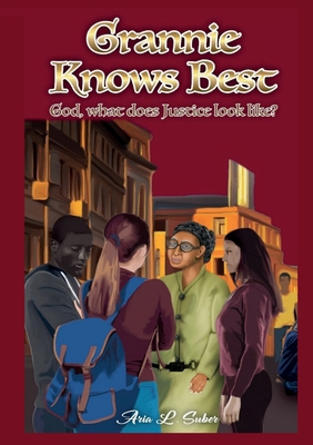 Grannie Knows Best: God, What Does Justice Look... 0998111635 Book Cover