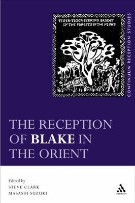 The Reception of Blake in the Orient 0826490077 Book Cover