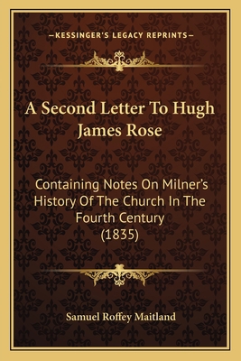 A Second Letter To Hugh James Rose: Containing ... 1165257939 Book Cover