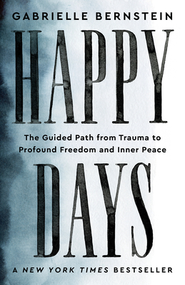 Happy Days: The Guided Path from Trauma to Prof... 1401974236 Book Cover