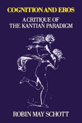 Cognition and Eros: A Critique of the Kantian P... 0271025549 Book Cover