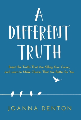 A Different Truth: Reject the Truths That Are K... 1641841540 Book Cover