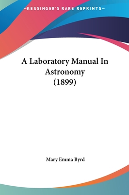 A Laboratory Manual in Astronomy (1899) 116175878X Book Cover