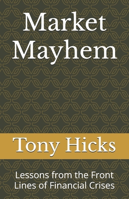 Market Mayhem: Lessons from the Front Lines of ... B0F6C4N3Q1 Book Cover