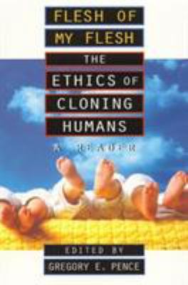 Flesh of My Flesh: The Ethics of Cloning Humans... 0847689816 Book Cover