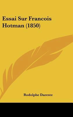Essai Sur Francois Hotman (1850) [French] 1162158190 Book Cover