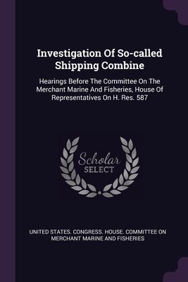 Investigation Of So-called Shipping Combine: He... 1378318439 Book Cover