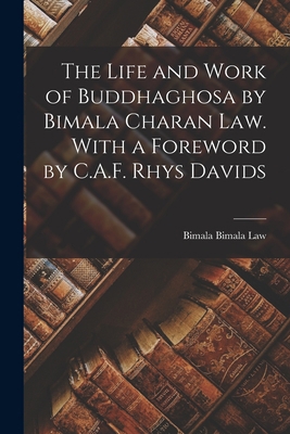 The Life and Work of Buddhaghosa by Bimala Char... 1017096309 Book Cover