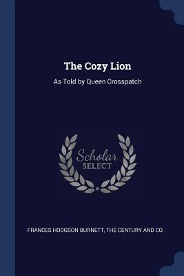 The Cozy Lion: As Told by Queen Crosspatch 1296781194 Book Cover