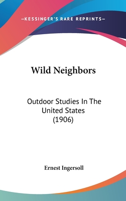 Wild Neighbors: Outdoor Studies In The United S... 0548985456 Book Cover
