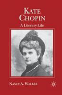 Kate Chopin: A Literary Life 033373789X Book Cover