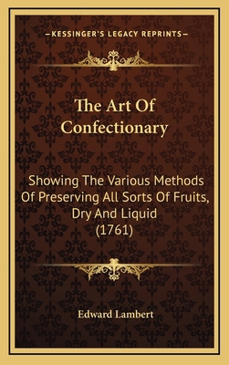 The Art Of Confectionary: Showing The Various M... 1168833787 Book Cover