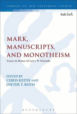 Mark, Manuscripts, and Monotheism: Essays in Ho... 056766919X Book Cover