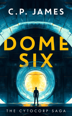Dome Six: A Dystopian Adventure 1036701050 Book Cover