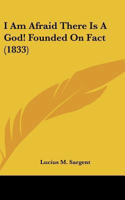 I Am Afraid There Is a God! Founded on Fact (1833) 1161716491 Book Cover