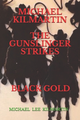 Michael Kilmartin the Gunslinger: Black Gold B084DG7PRP Book Cover