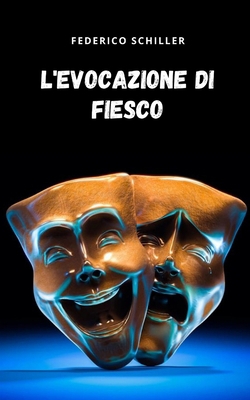 L'Evocazione di Fiesco: Un dramma romantico, pi... [Italian]            Book Cover