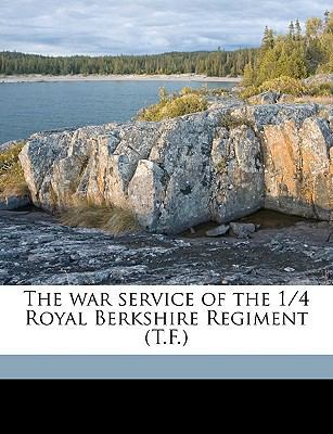 The War Service of the 1/4 Royal Berkshire Regi... 1149589078 Book Cover