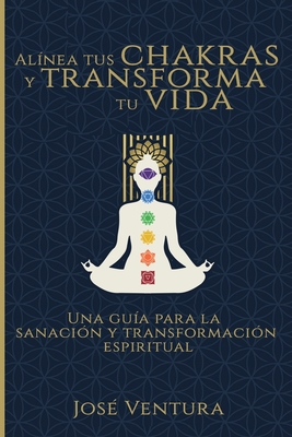 Alínea Tus Chakras y Transforma Tu Vida: Una Gu... [Spanish] 1951725131 Book Cover