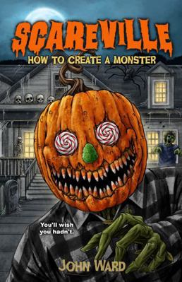 How To Create a Monster (Scareville Books - A M... 1964398843 Book Cover