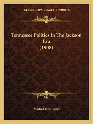 Tennessee Politics In The Jackson Era (1908) 1165675056 Book Cover