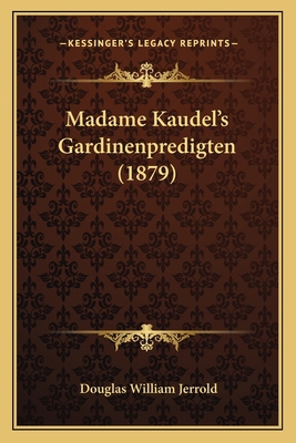 Madame Kaudel's Gardinenpredigten (1879) 1164862022 Book Cover