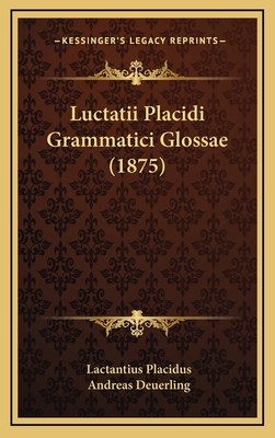 Luctatii Placidi Grammatici Glossae (1875) 1164960067 Book Cover