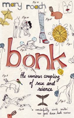Bonk: The Curious Coupling of Sex and Science 1847672264 Book Cover