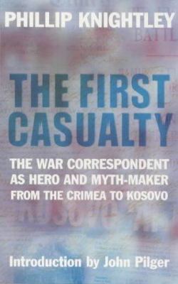 The First Casualty: the War Correspondent as He... 1853753769 Book Cover