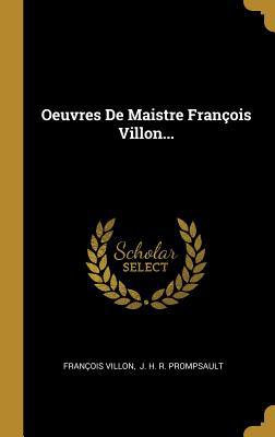Oeuvres De Maistre François Villon... [French] 1011436795 Book Cover