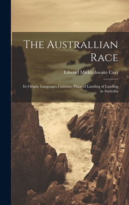 The Australlian Race: Its Origin, Languages Cus... 1020923741 Book Cover