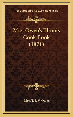 Mrs. Owen's Illinois Cook Book (1871) 1164374052 Book Cover