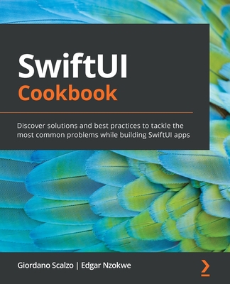 SwiftUI Cookbook : Discover Solutions and Best ...            Book Cover