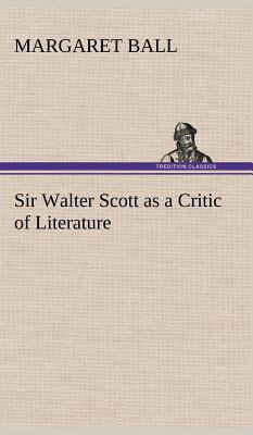 Sir Walter Scott as a Critic of Literature 384918207X Book Cover