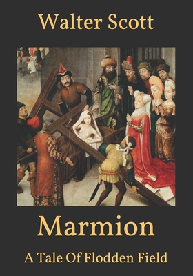 Marmion: A Tale Of Flodden Field B08T7LB1NY Book Cover