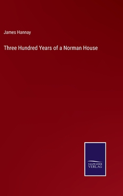 Three Hundred Years of a Norman House 375257075X Book Cover