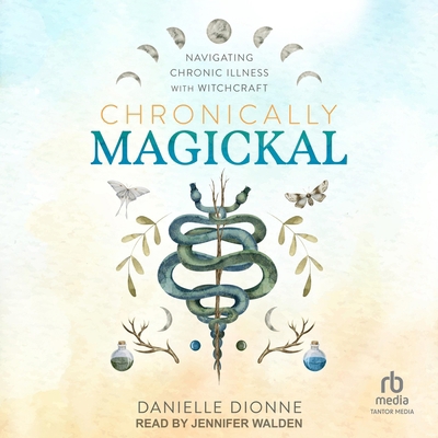 Chronically Magickal: Navigating Chronic Illnes... B0DRBY2LVT Book Cover
