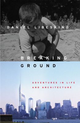 Breaking Ground: Adventures in Life and Archite... 1573222925 Book Cover