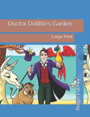 Doctor Dolittle's Garden: Large Print 1696704669 Book Cover