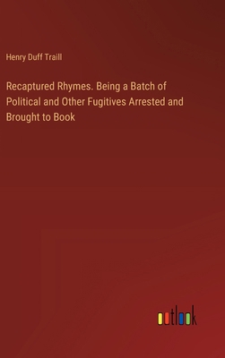 Recaptured Rhymes. Being a Batch of Political a... 3385399203 Book Cover