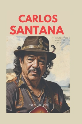 Carlos Santana: The Story of a Guitar Legend            Book Cover