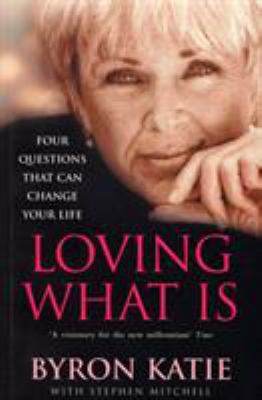 Loving What Is: Four Questions That Can Change ... 0712629300 Book Cover